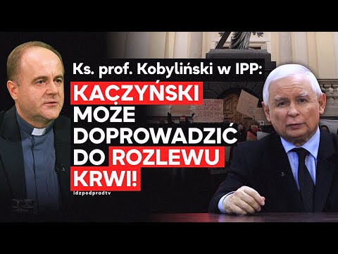 Ks. prof. Kobyliński w IPP: Kaczyński może doprowadzić do rozlewu krwi! To zmierzch Kościoła
