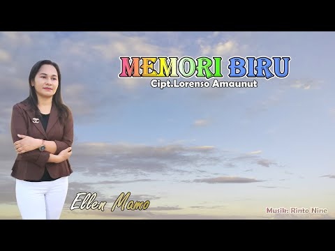 MEMORI BIRU || Ellen Mamo || Cipt.Lorenso Amaunut