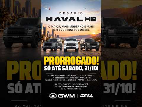 DESAFIO HAVAL H9: PRORROGADO! SÓ ATÉ SÁBADO, 31/10!