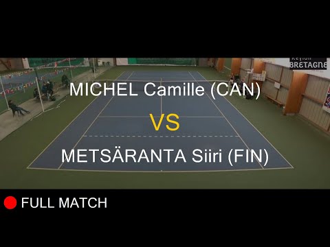 MICHEL Camille (CAN) VS METSÄRANTA Siiri (FIN) - Open Super 12 Auray 2023