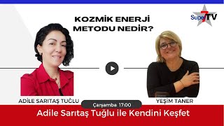Kozmik Enerji Metodu Nedir? | Adile Sarıtaş Tuğlu ile KENDİNİ KEŞFET | Yeşim Tan