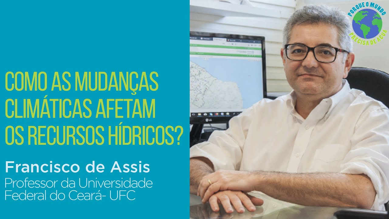 105. Como as mudanças climáticas afetam os recursos hídricos com Francisco de Assis