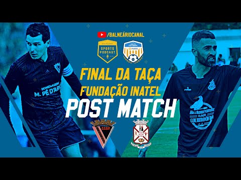 Post Match: Final da Taça Inatel Aveiro - 21/05/2022