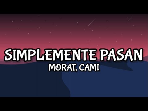 Morat, Cami - Simplemente Pasan (Letra/Lyrics)