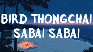 Bird Thongchai | Sabai Sabai (Lyrics + Translation)