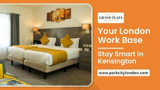 Park City Grand Plaza Kensington | 4-Star Hotel in London Near Tube & May Events