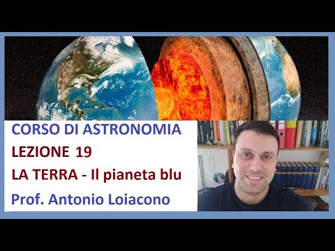 CORSO DI ASTRONOMIA - Lezione 19 - LA TERRA, il pianeta Blu (Aggiornato)