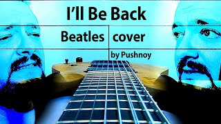 I&#39;ll Be Back (Beatles) 🤟😬 COVER 🎸 by Pushnoy