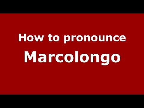 How to pronounce Marcolongo