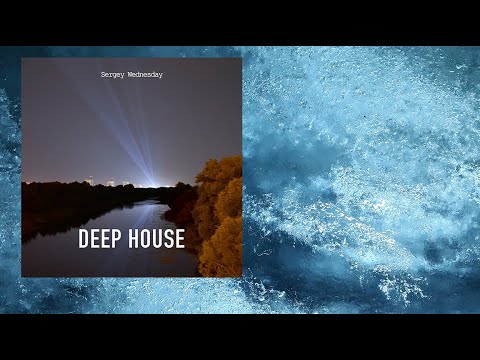 Sergey Wednesday - Deep House (Progressive Mix)