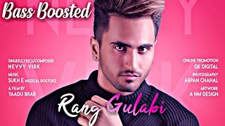 Bass Boosted audio//Rang Gulabi//Nevvy virk[HQ]