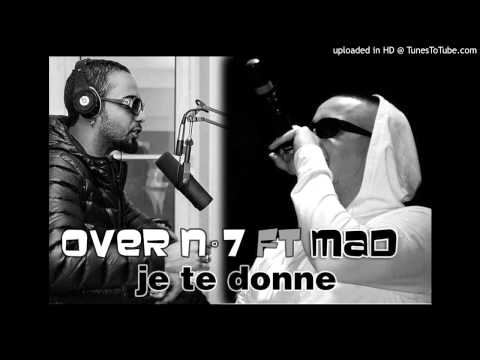 Over N°7 Feat MAD - Je te Donne - [AVRIL 2014]