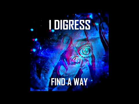 I DIGRESS - Find A Way