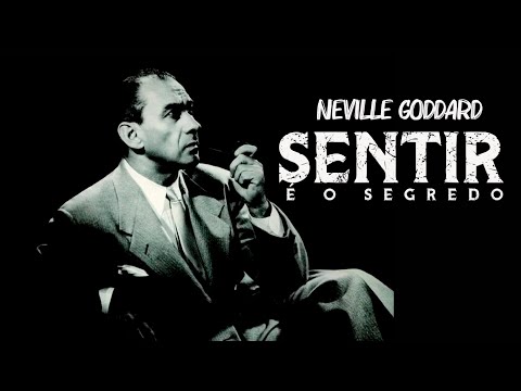 O SEGREDO de SENTIR | NEVILLE GODDARD | Como deixar ir para se MANIFESTAR facilmente
