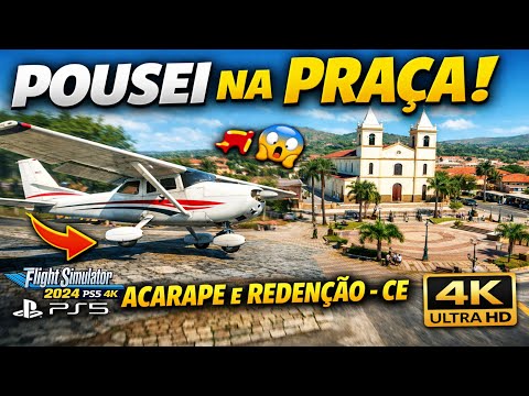 POUSEI NA PRAÇA DE ACARAPE 😱✈️ | SOBREVOO EM REDENÇÃO – CE | FLIGHT SIMULATOR 2024 PS5 4K