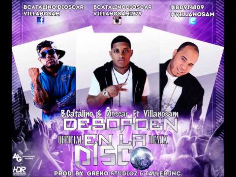 B.Catalino & Dioscar Ft Villanosam - Desorden En La Disco (Official Remix)