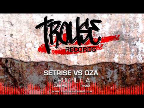 Setrise vs Oza - Crochetta (Club Mix) [OFFICIAL]