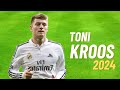 Toni Kroos 2024: The Maestro Dictates Play!  Skills, Goals, Assists & Passes (23/24 Season)