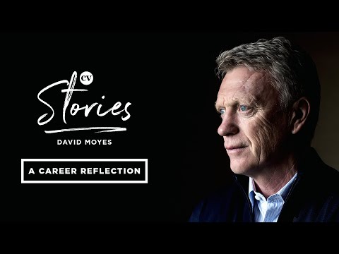 David Moyes • A decade at Everton, succeeding Sir Alex Ferguson, and managing in Spain • CV Stories