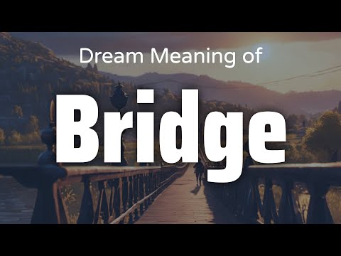 Bridge Dream Meaning & Symbolism | Interpretation Psychology