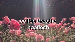 neoflesh (sofia mills) | coffee breath lyrics neoflesh (sofia mills) | coffee breath lyrics