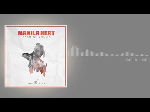 Ankhten Brown - Manila Heat