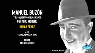 Manuel Buzón y su orquesta con la voz de Osvaldo Moreno - Nunca Pensé