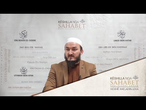 20. Këshilla nga Ebu Bekri (19) - Hoxhë Xheladin Leka