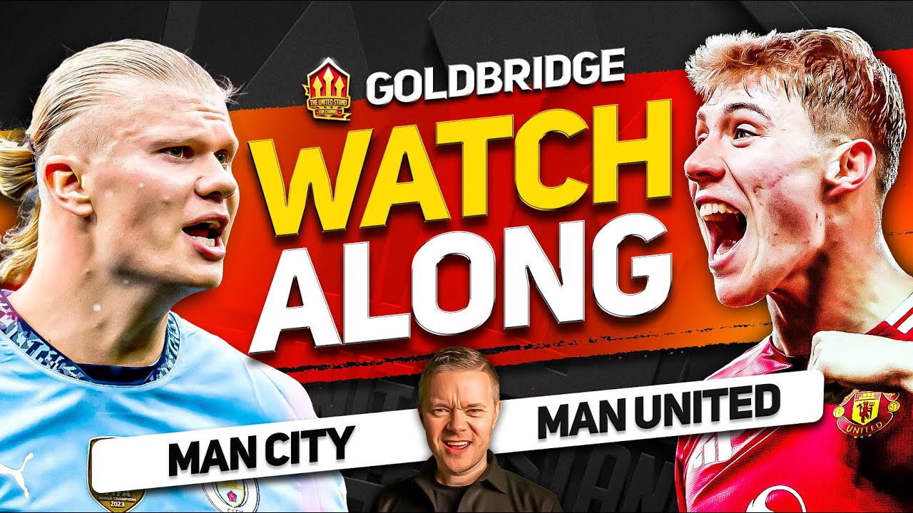 MAN CITY vs MANCHESTER UNITED Live With MARK GOLDBRIDGE!