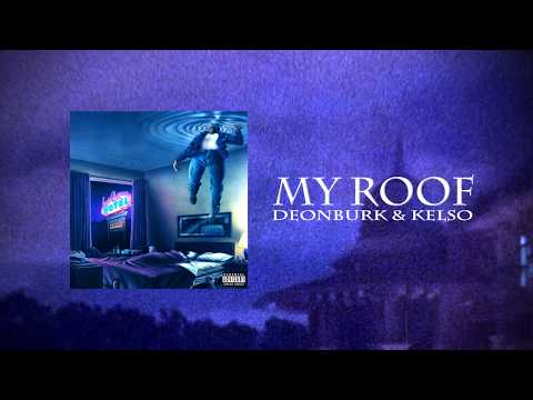 KELSO x DEONBURK - MY ROOF [OFFICIAL AUDIO]