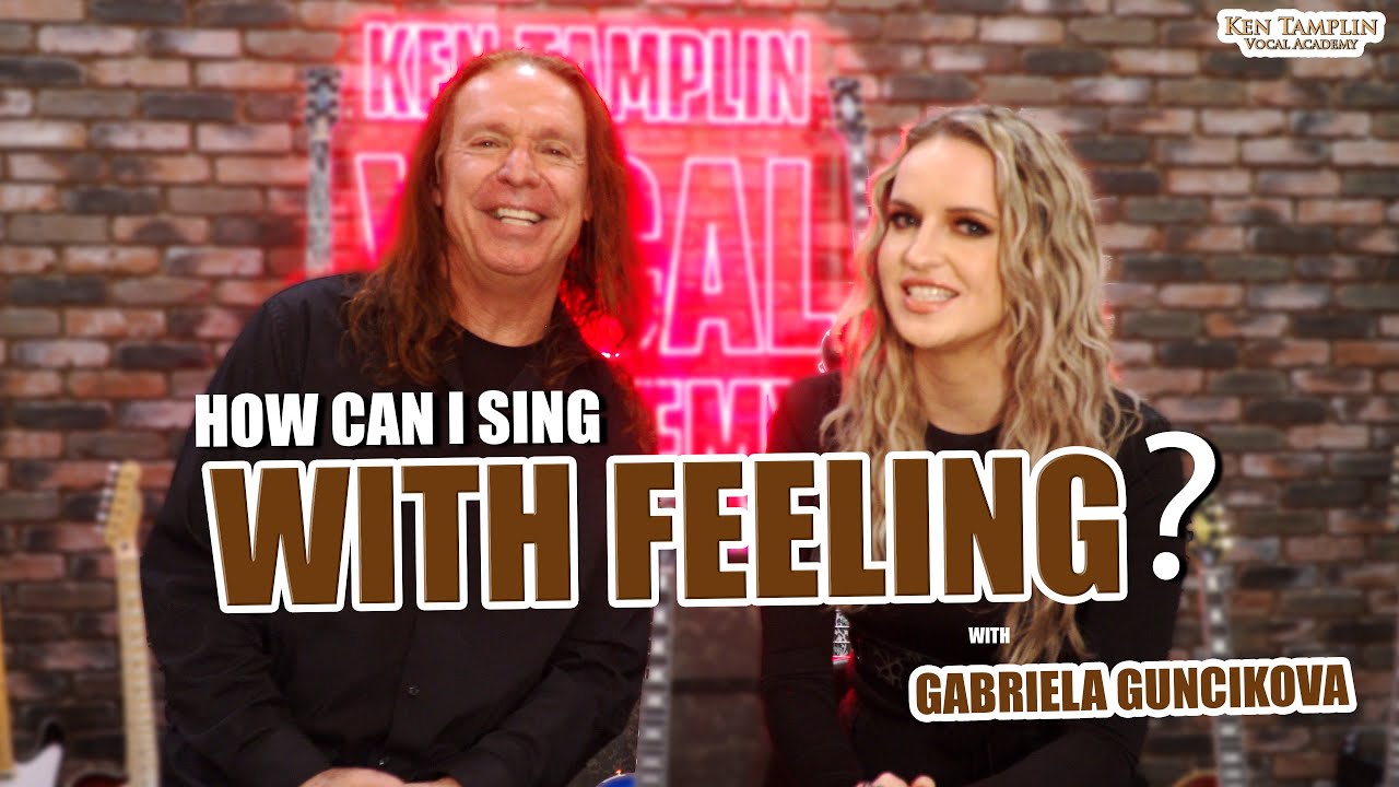 How Can I Sing With Feeling? Gabriela Guncikova And Ken Tamplin