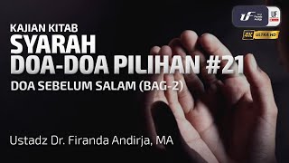 Syarah Doa-Doa Pilihan #21: Doa Sebelum Salam (Bagian- 2) - Ustadz Dr. Firanda Andirja, M.A