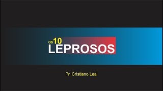 OS 10 LEPROSOS