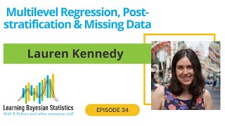 #34 Multilevel Regression, Post-stratification & Missing Data, with Lauren Kennedy