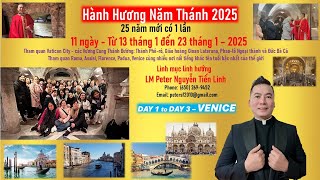 Hành Hương Năm Thánh 1/2025 cùng LM Tiến Linh - Part 1 * VENICE