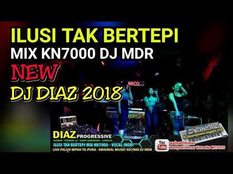 DJ DIAZ Ilusi Tak Bertepi MIX KN7000 DJ MDR Zona Terbaru 2018 By INDRI DIAZ PROGRESSIVE