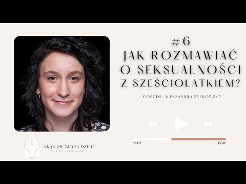 #6 Jak rozmawiać o seksualności z sześciolatką? - Aleksandra Żyłkowska (SWPS)