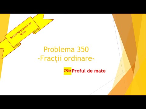 Problema 350: Fracții ordinare #profuldemate2020 #Bacalaureat #Evaluare #Națională #matematică