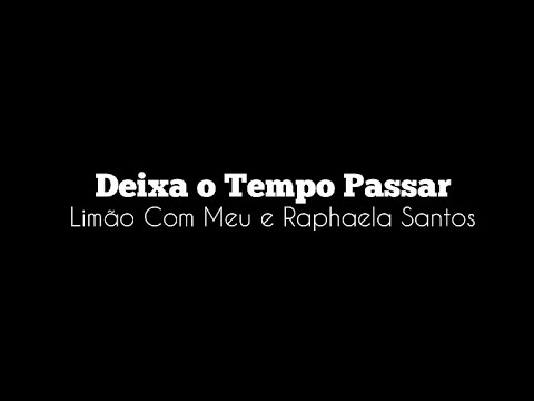 Limão Com Mel e Raphaela Santos - Deixa o Tempo Passar - Playback Karaokê