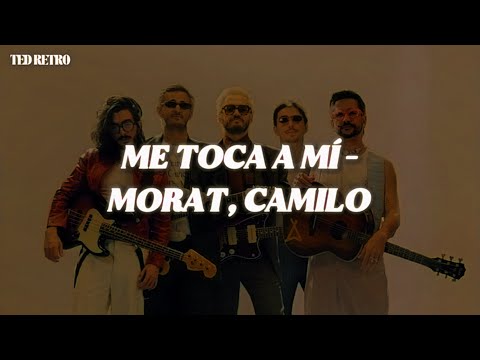 Morat, Camilo - Me Toca A Mí (Letra/Lyrics)