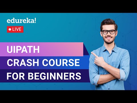 UiPath Crash Course for Beginners | UiPath Tool Tutorial | RPA Training | Edureka | RPA Live - 1