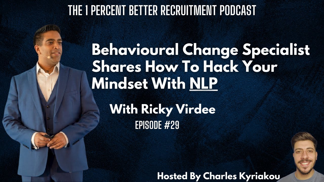 EP 29 - Behavioural Change Specialist Shares How To Hack Your Mindset With NLP w/ Ricky Virdee