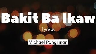 Download lagu Bakit Ba Ikaw - Michael Pangilinan ( Lyrics ) mp3