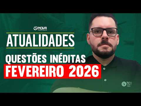 Atualidades para Concursos: Questões Inéditas Fevereiro 2026