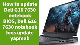 How to update Dell G16 7630 notebook  BIOS, Dell G16 7630 notebook bios update yapmak