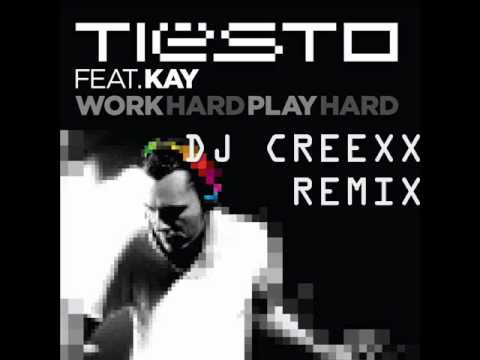 Tiesto Feat. Kay - Work Hard, Play Hard (DJ Creexx Remix)