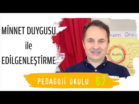 Pedagoji Okulu 67 - Minnet Duygusu ile Edilgenleştirme - Adem Güneş