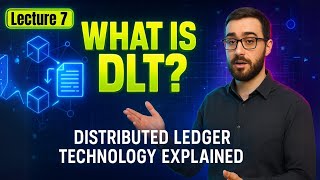 Lecture 7|What is Distributed Ledger Technology (DLT)? | Blockchain Basics Explained
