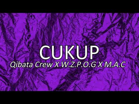 CUKUP | Qibata Crew x W.Z.P.O.G x M.A.C (audio)