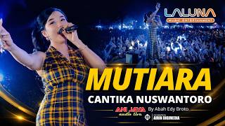 Download lagu MUTIARA - CANTIKA NUSWANTORO - LALUNA MUSIK - ANIJAYA AUDIO LIVE //AIRIN DIGIMEDIA mp3